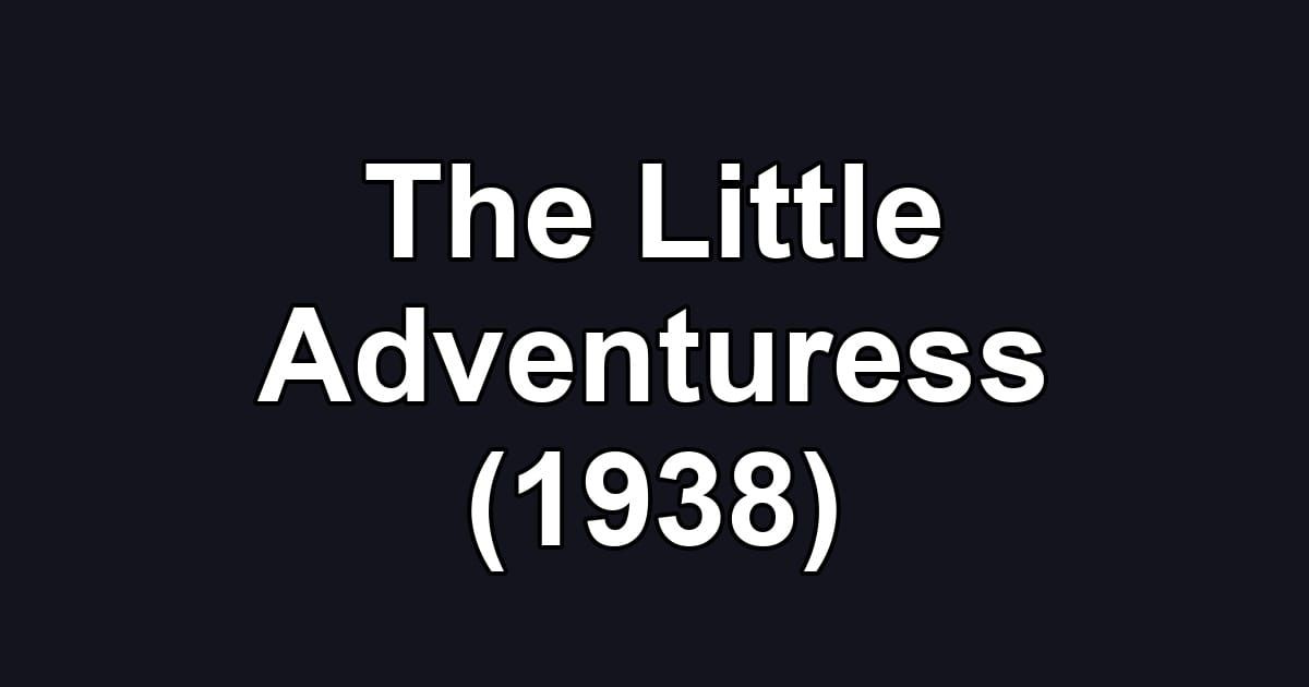 The Little Adventuress (1938)