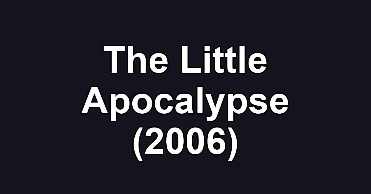 The Little Apocalypse (2006)