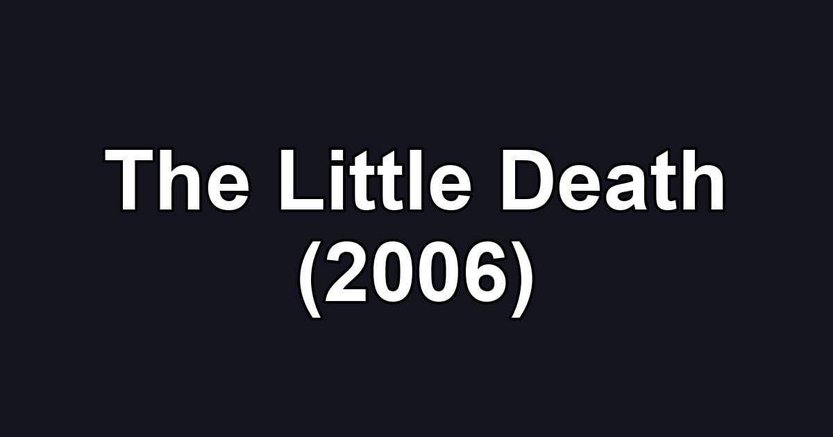 The Little Death (2006)