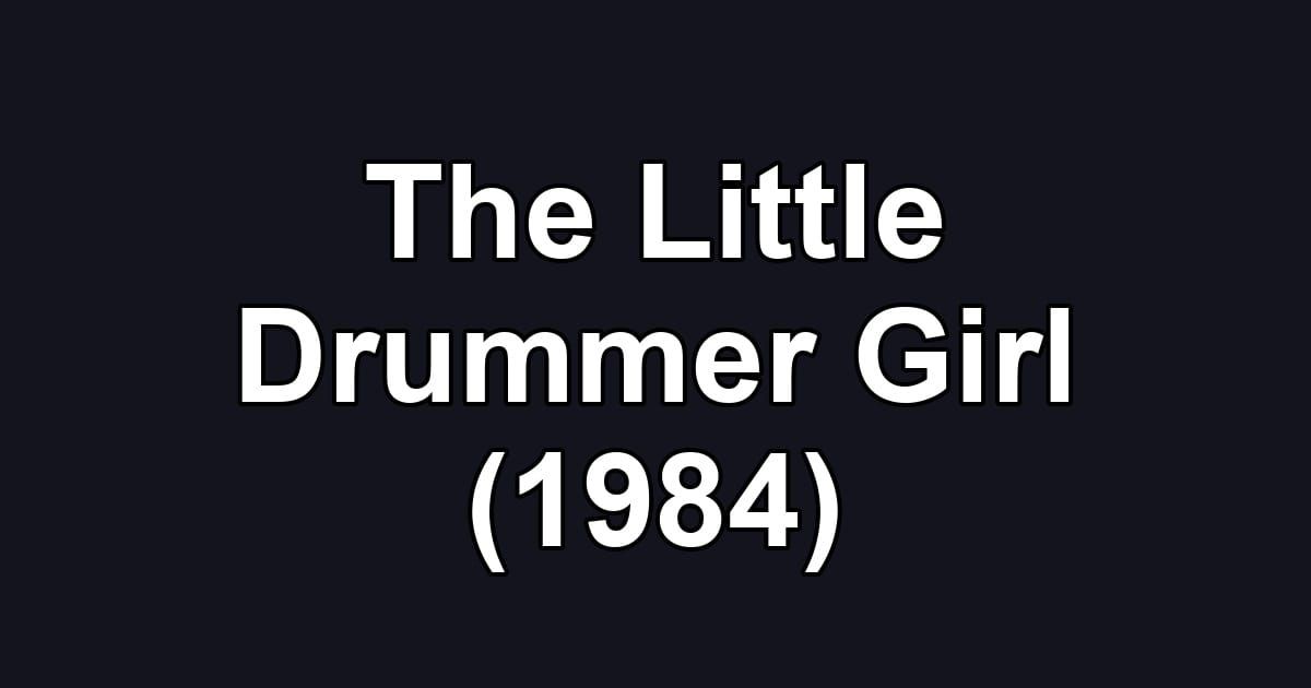 The Little Drummer Girl (1984)