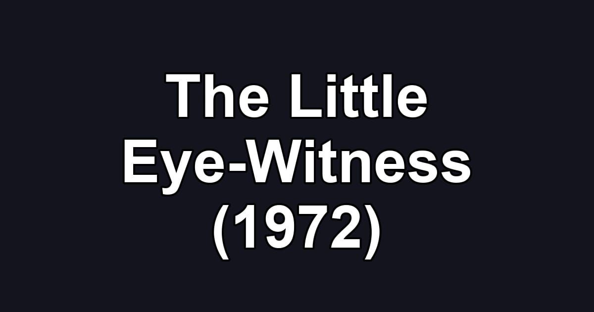 The Little Eye-Witness (1972)