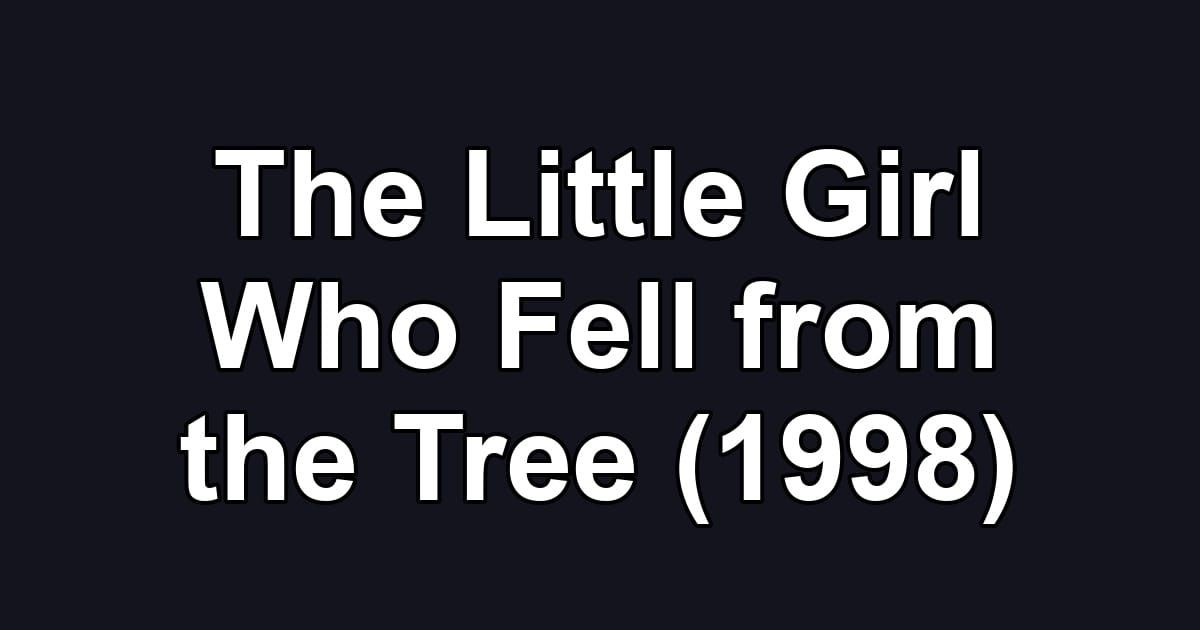 The Little Girl Who Fell from the Tree (1998)