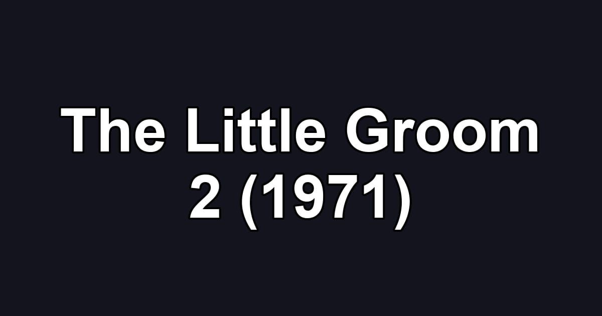 The Little Groom 2 (1971)