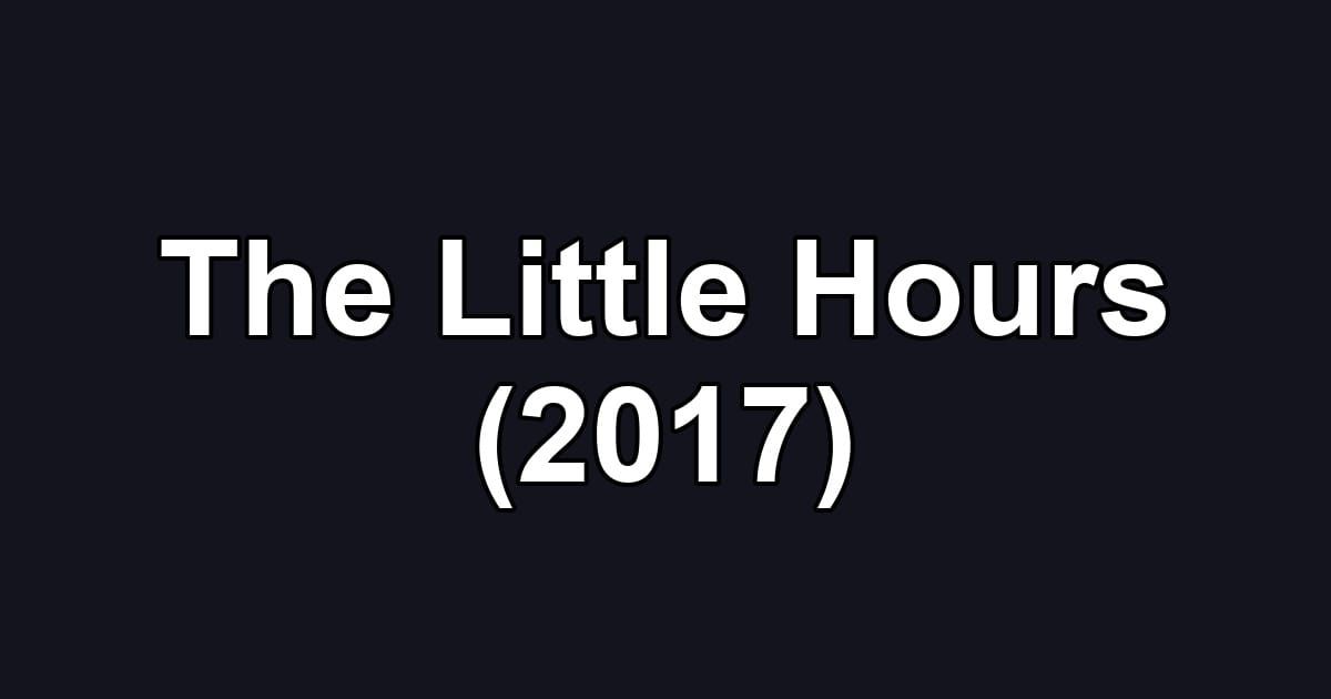 The Little Hours (2017)