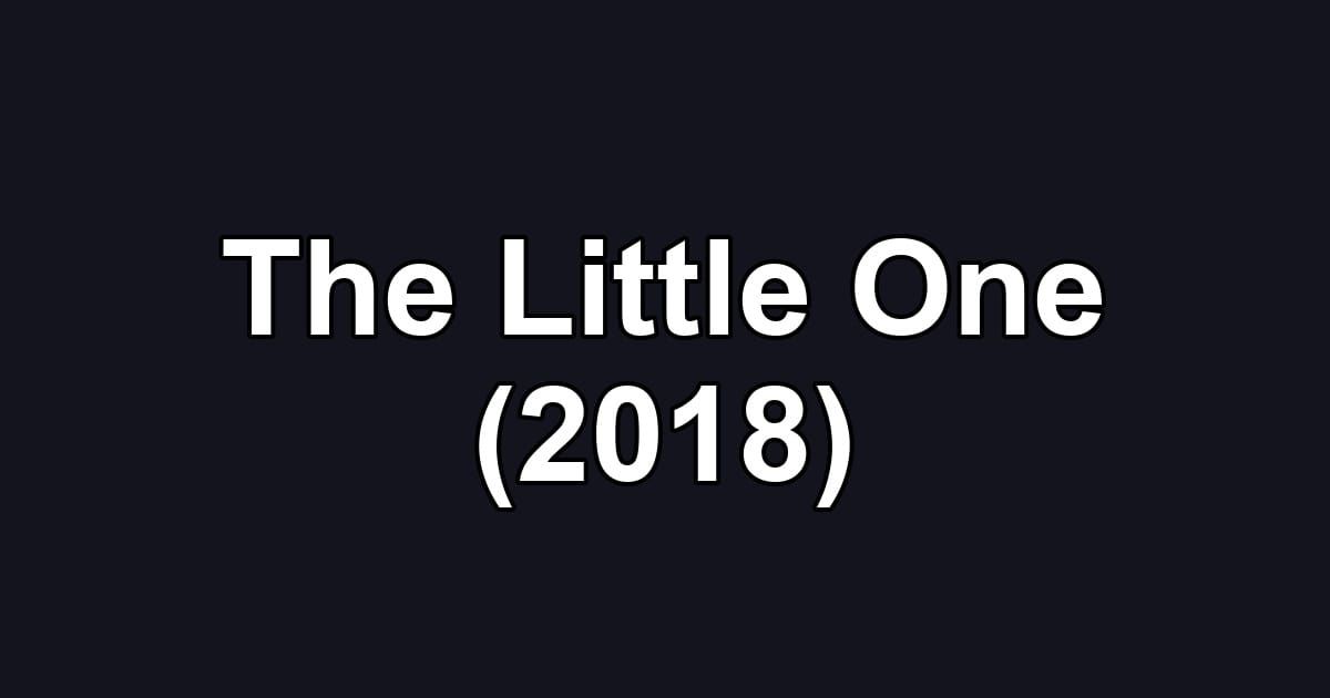 The Little One (2018)