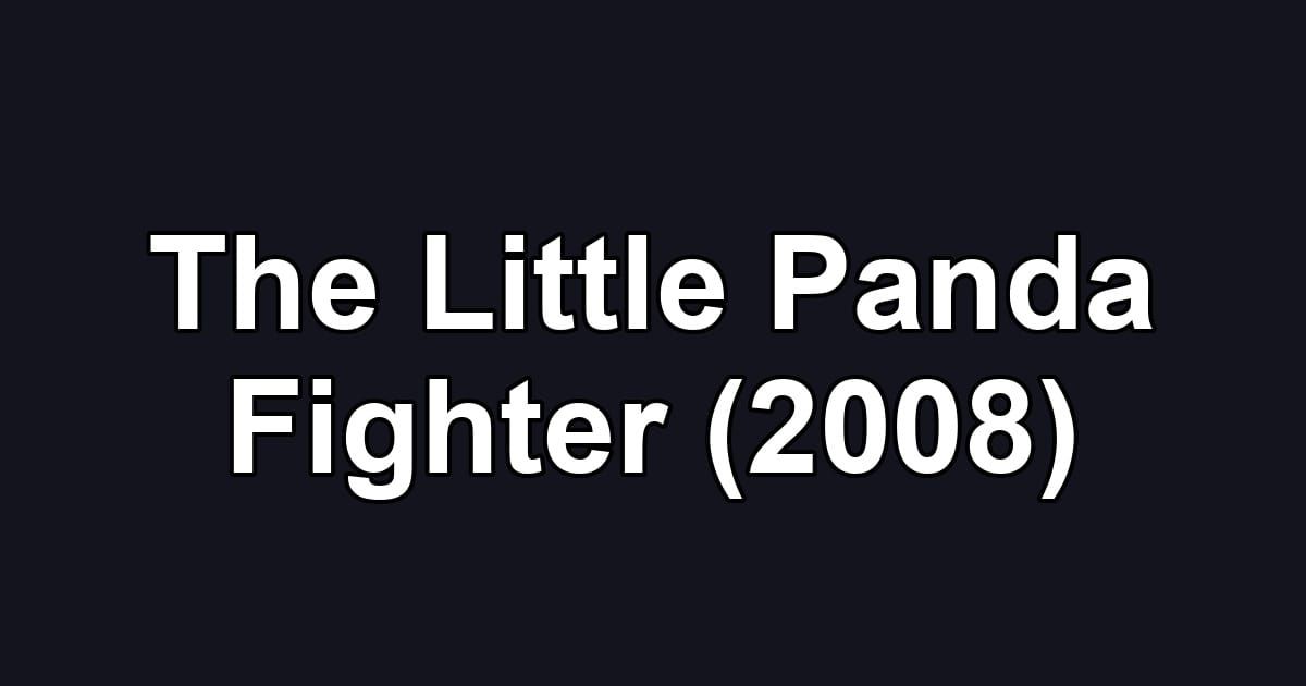 The Little Panda Fighter (2008)