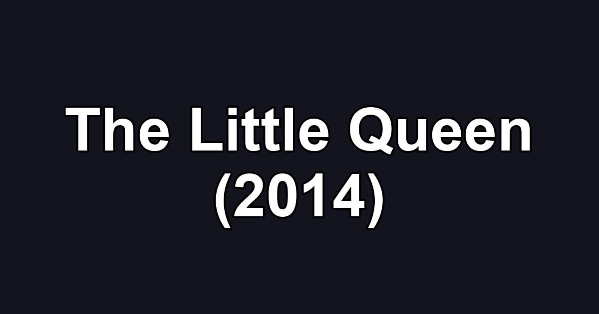 The Little Queen (2014)