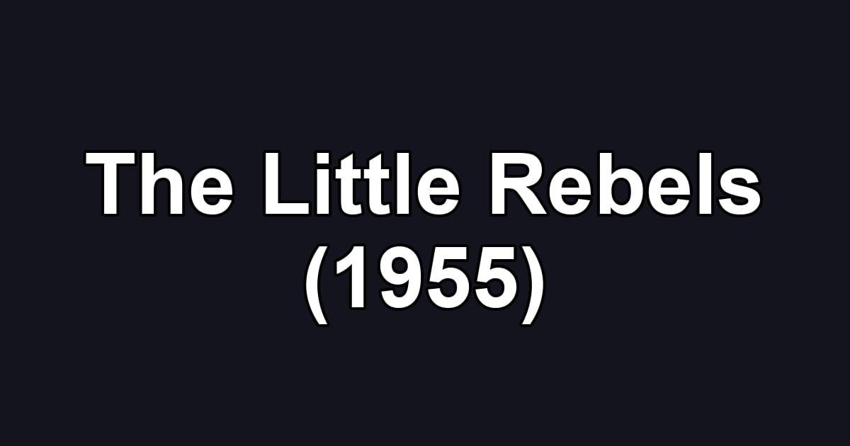 The Little Rebels (1955)