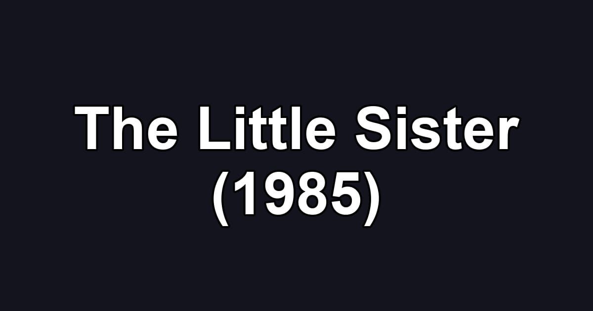 The Little Sister (1985)