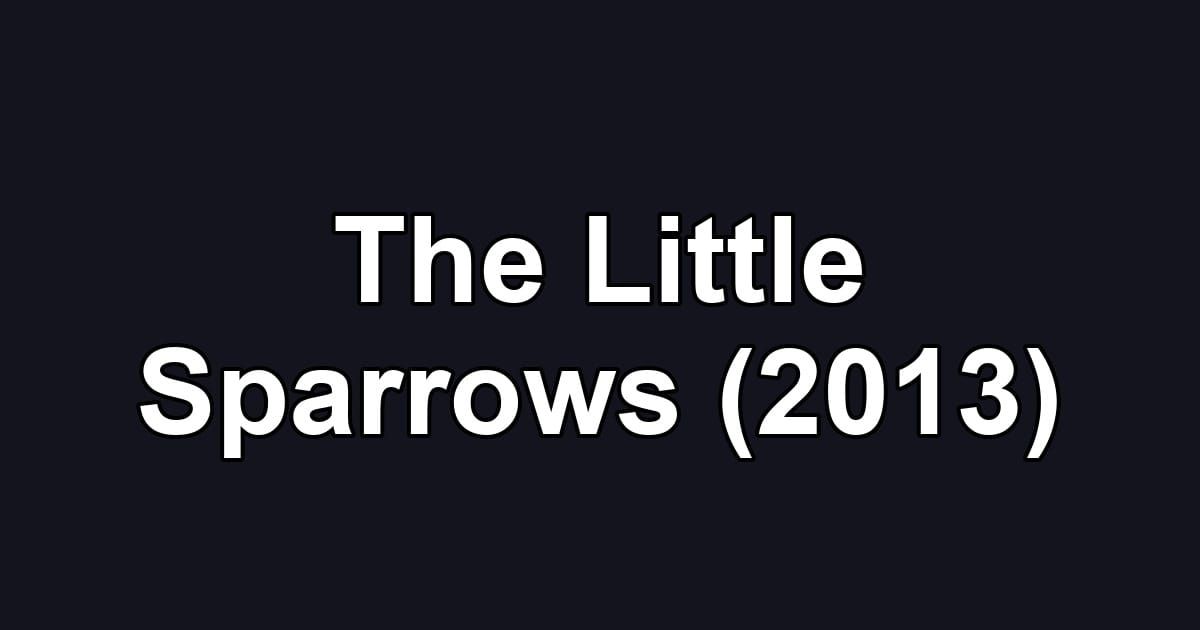 The Little Sparrows (2013)
