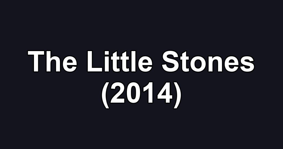 The Little Stones (2014)