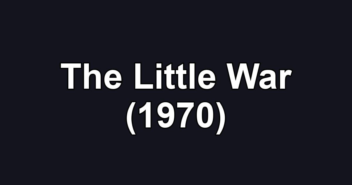 The Little War (1970)