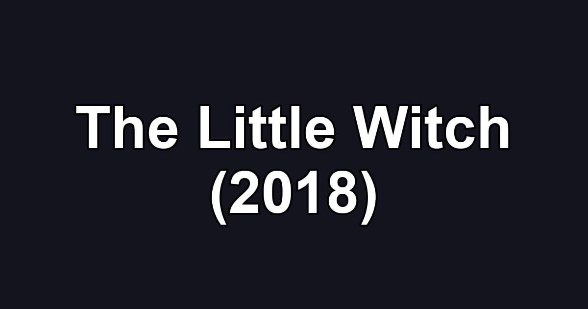 The Little Witch (2018)