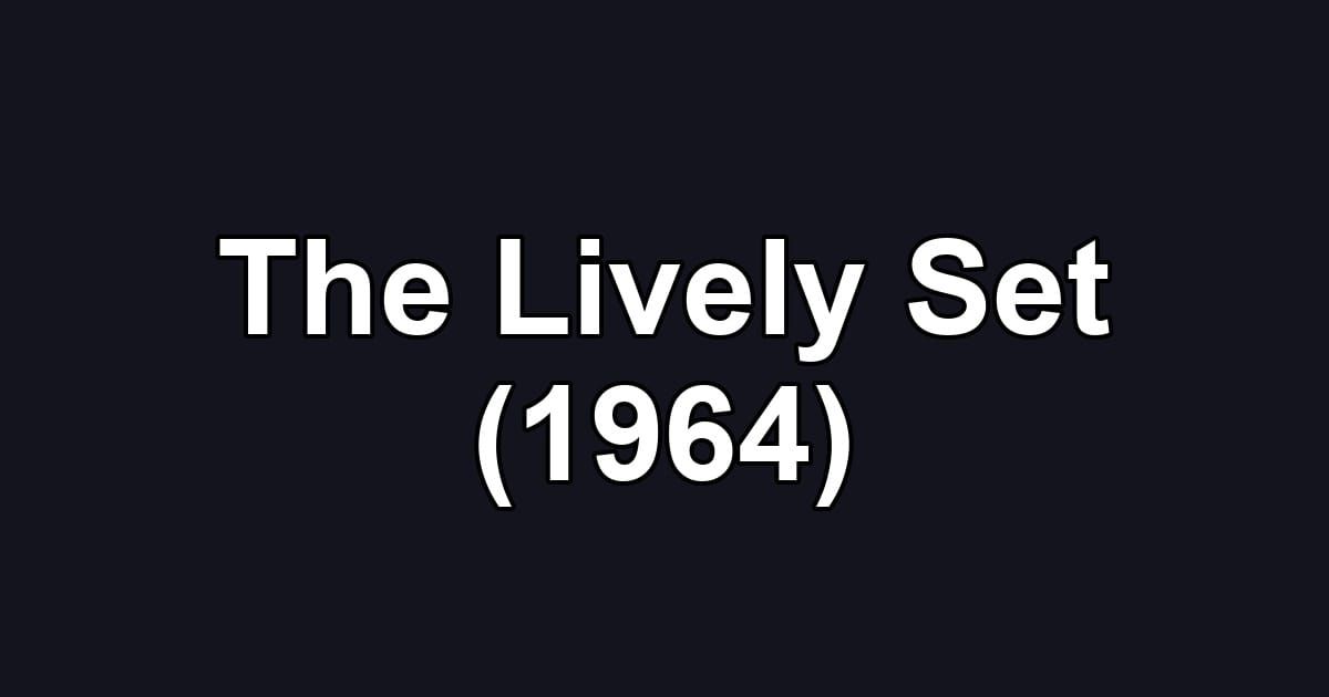 The Lively Set (1964)