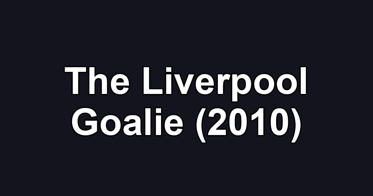 The Liverpool Goalie (2010)