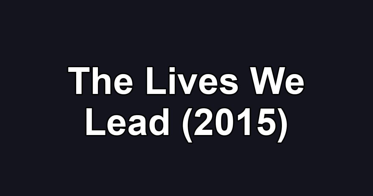 The Lives We Lead (2015)