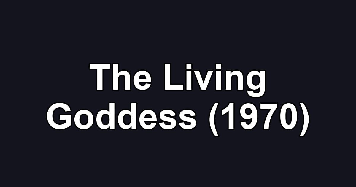 The Living Goddess (1970)