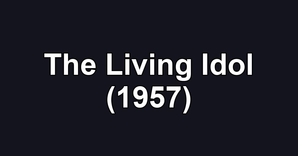 The Living Idol (1957)