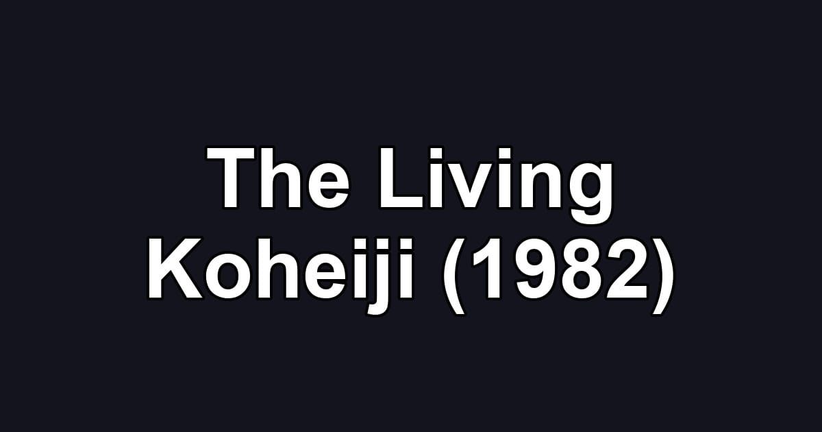 The Living Koheiji (1982)