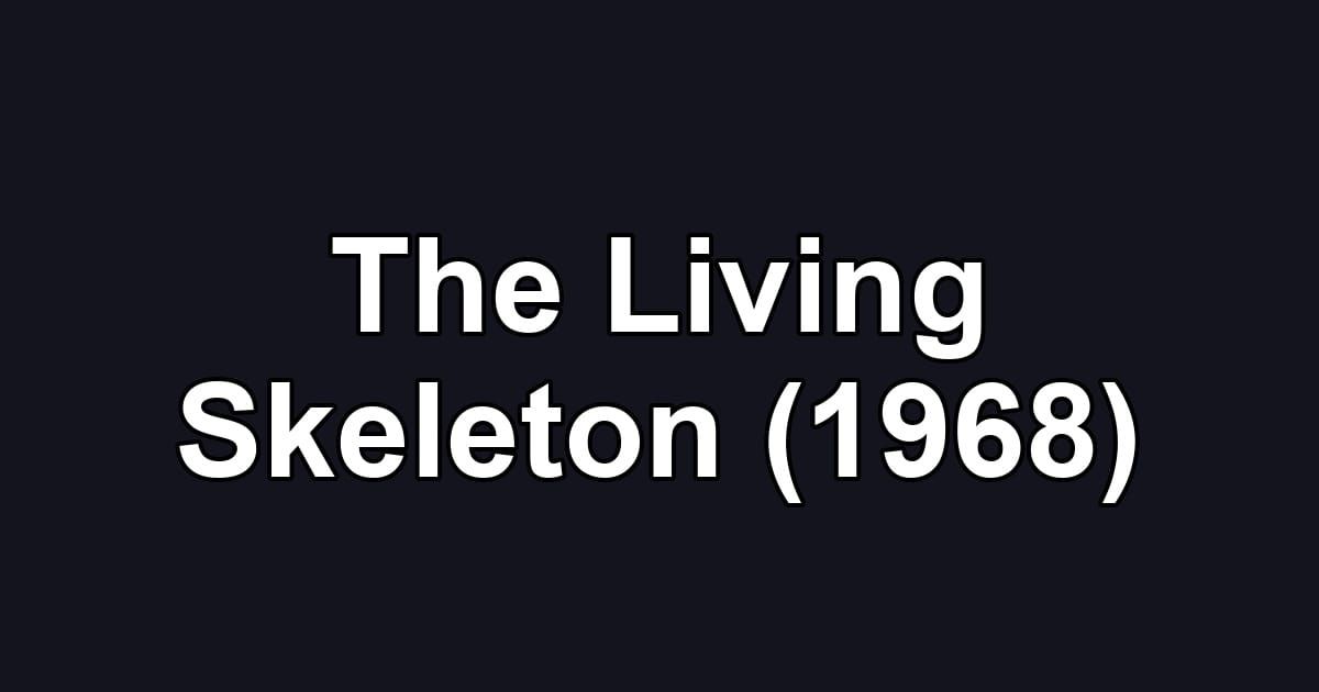 The Living Skeleton (1968)