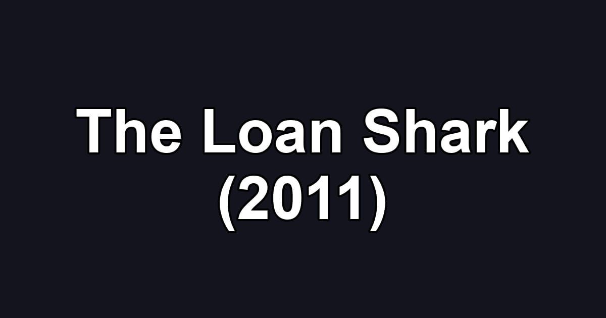 The Loan Shark (2011)
