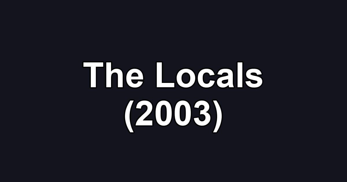 The Locals (2003)