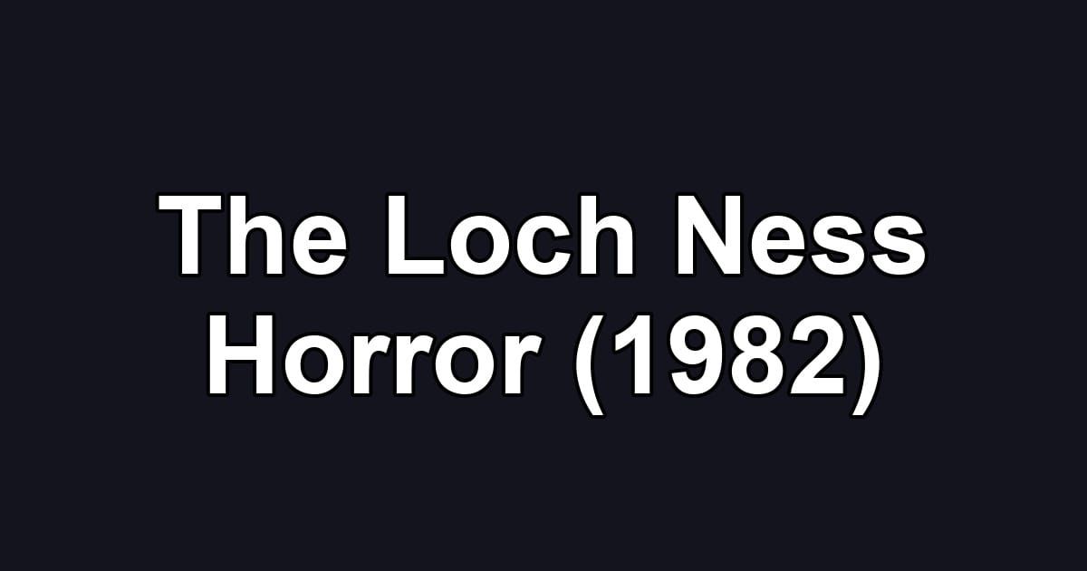 The Loch Ness Horror (1982)