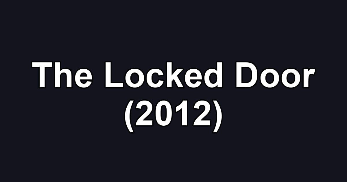 The Locked Door (2012)