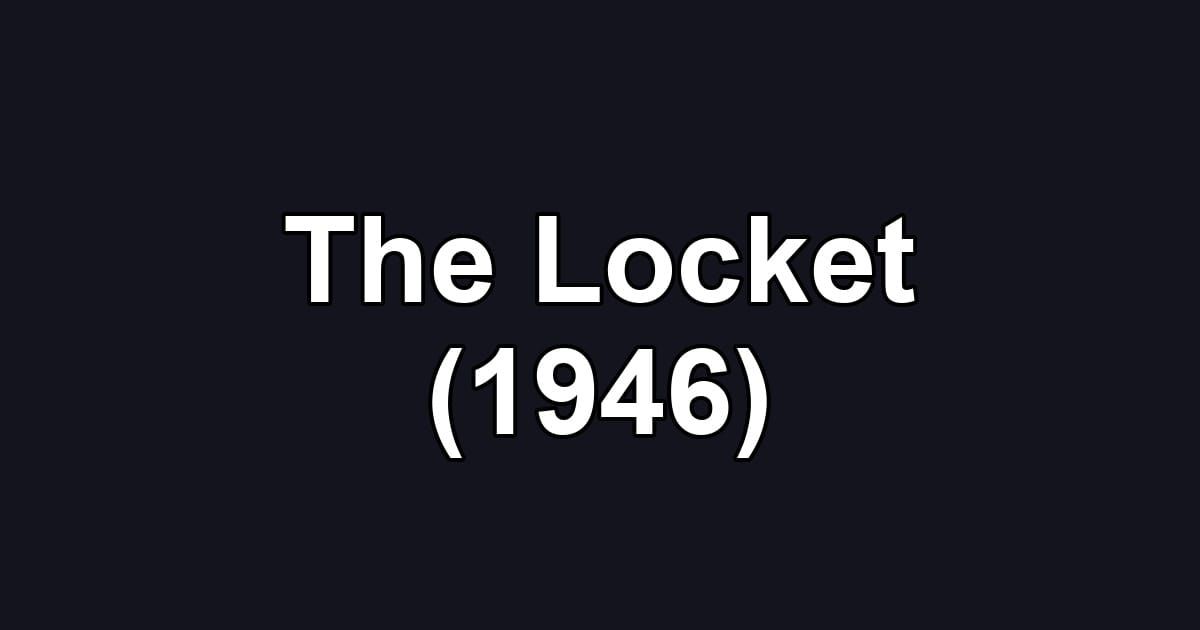 The Locket (1946)