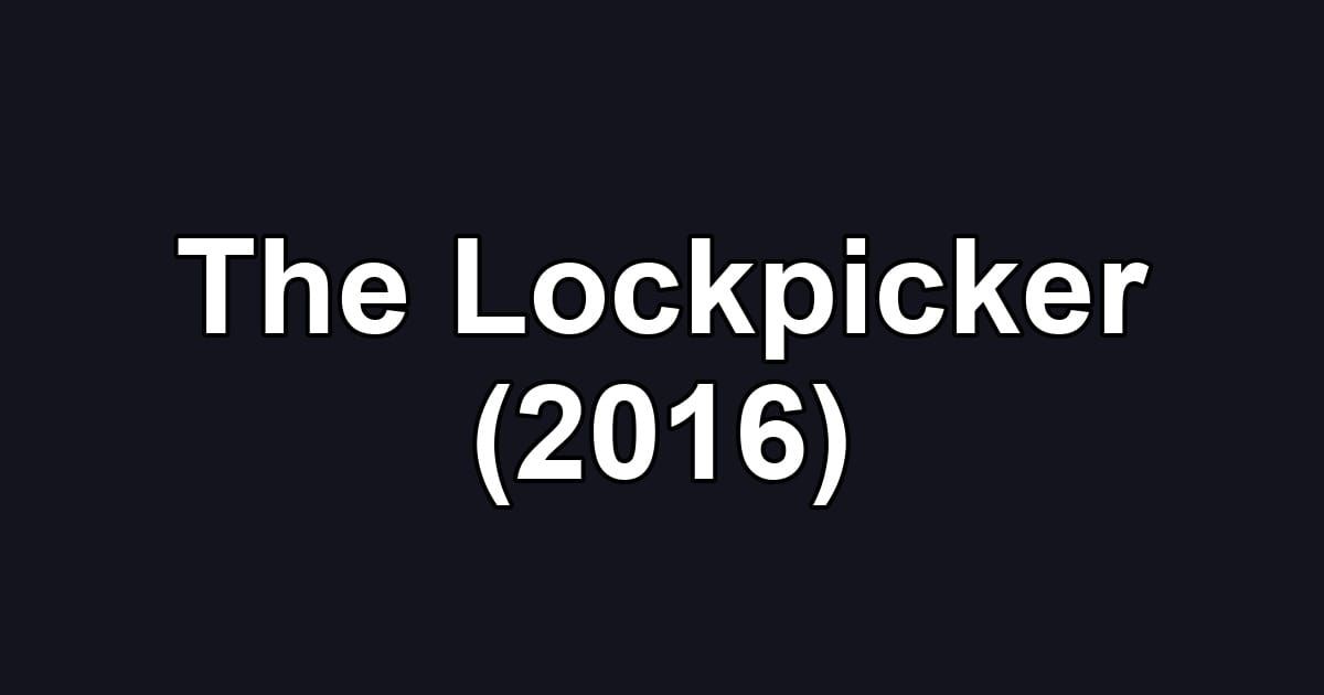The Lockpicker (2016)