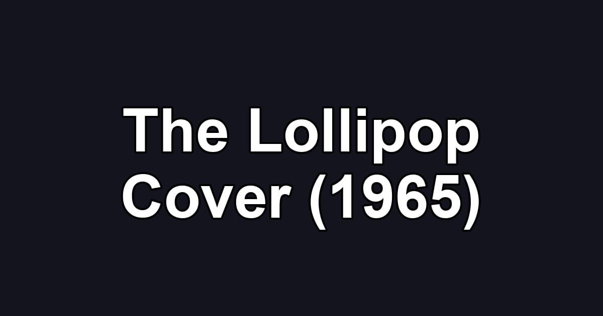 The Lollipop Cover (1965)