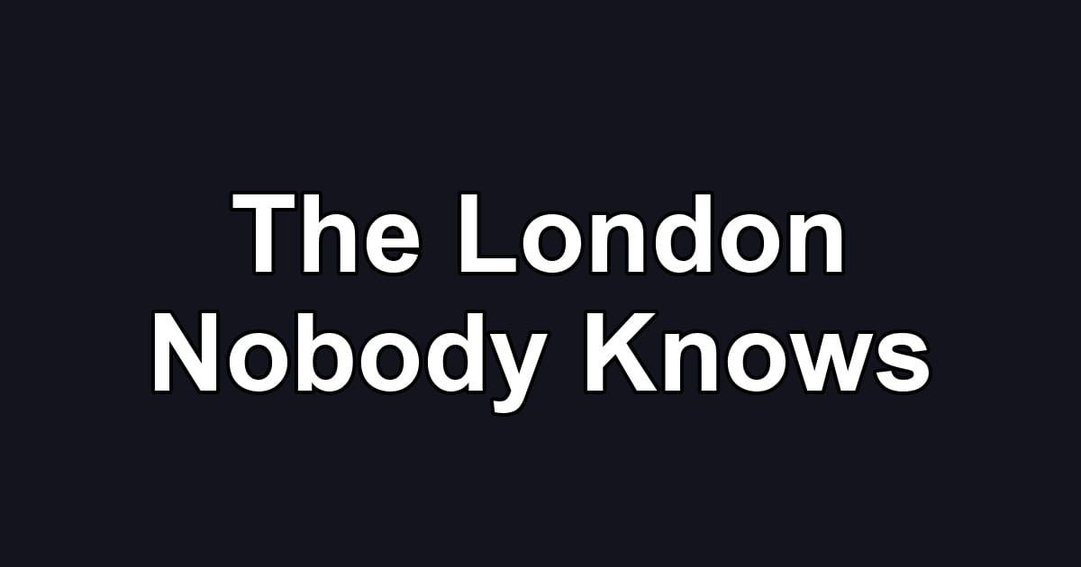 The London Nobody Knows