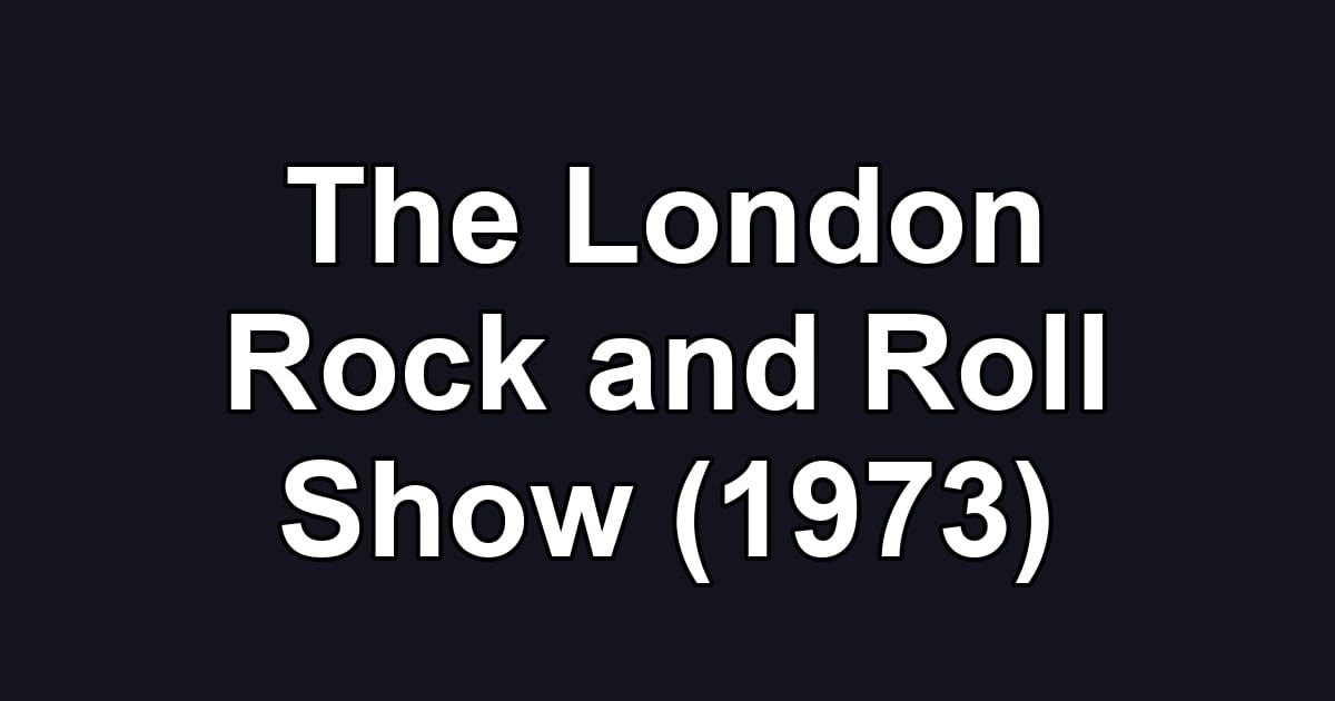 The London Rock and Roll Show (1973)