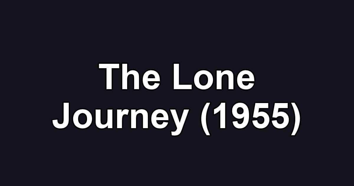 The Lone Journey (1955)