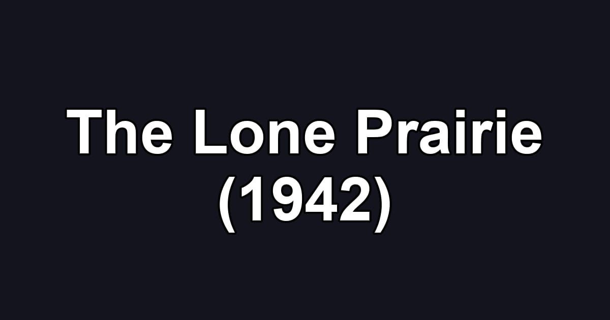 The Lone Prairie (1942)