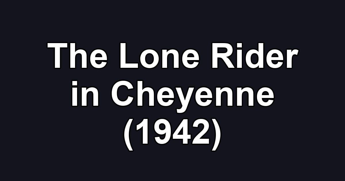 The Lone Rider in Cheyenne (1942)