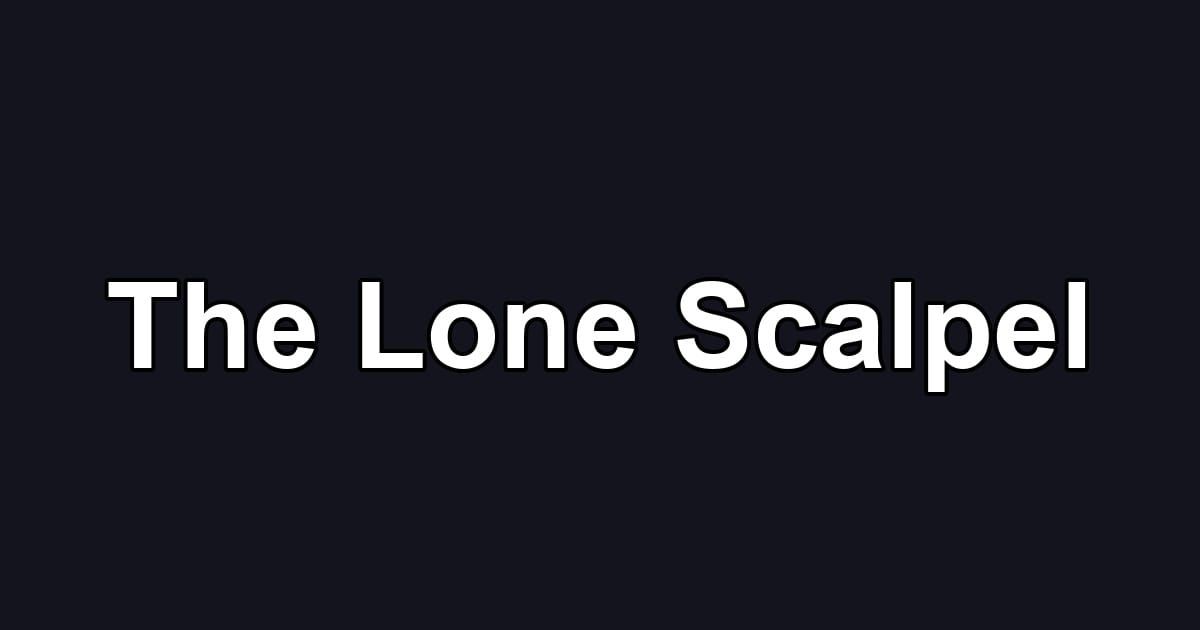 The Lone Scalpel
