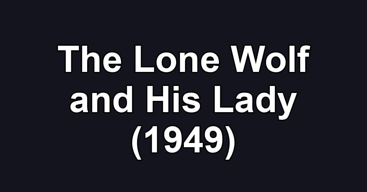The Lone Wolf and His Lady (1949)