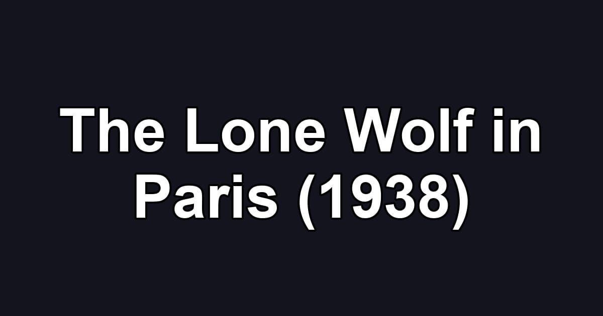 The Lone Wolf in Paris (1938)
