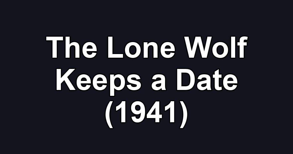 The Lone Wolf Keeps a Date (1941)