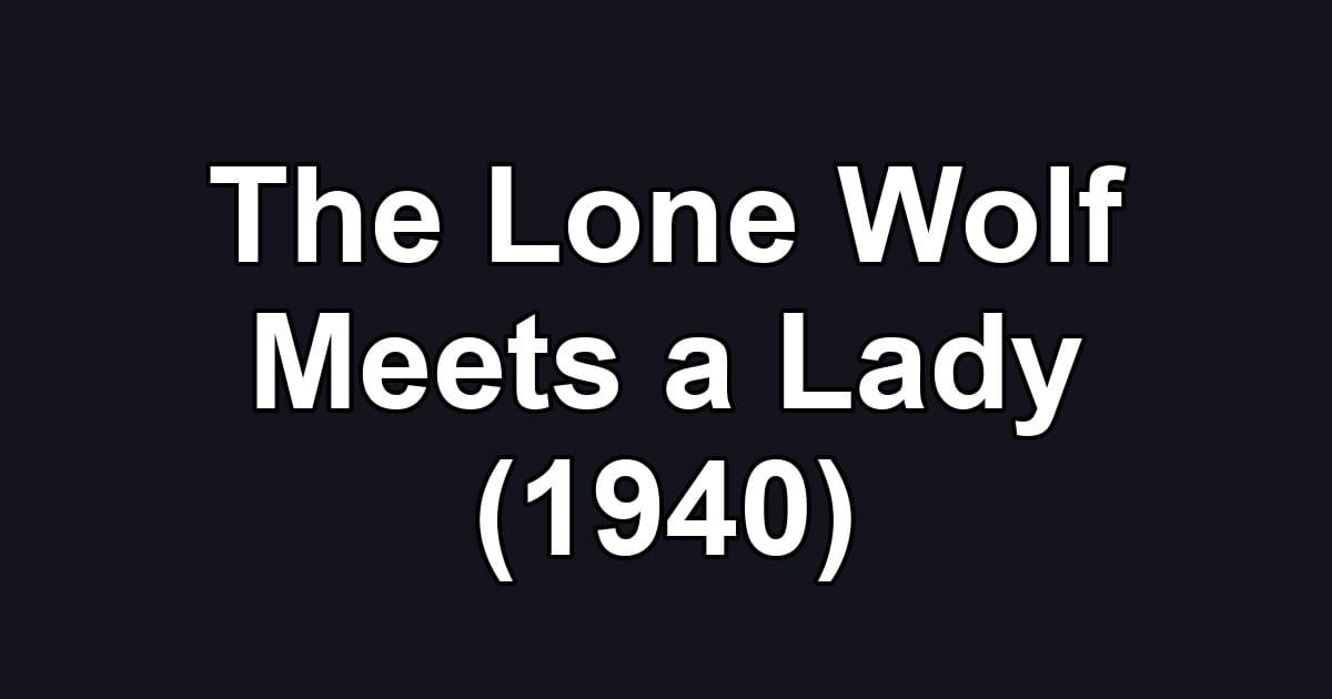 The Lone Wolf Meets a Lady (1940)