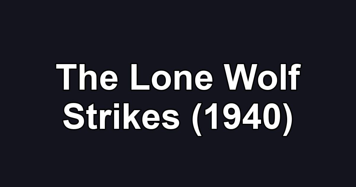 The Lone Wolf Strikes (1940)