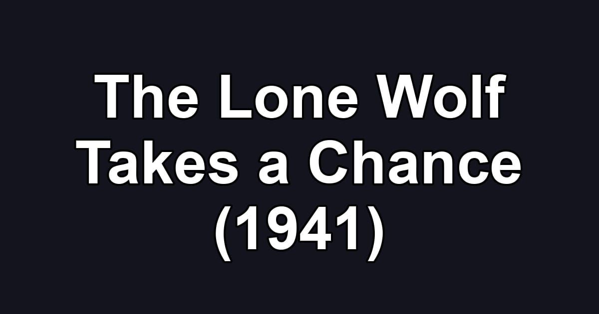 The Lone Wolf Takes a Chance (1941)
