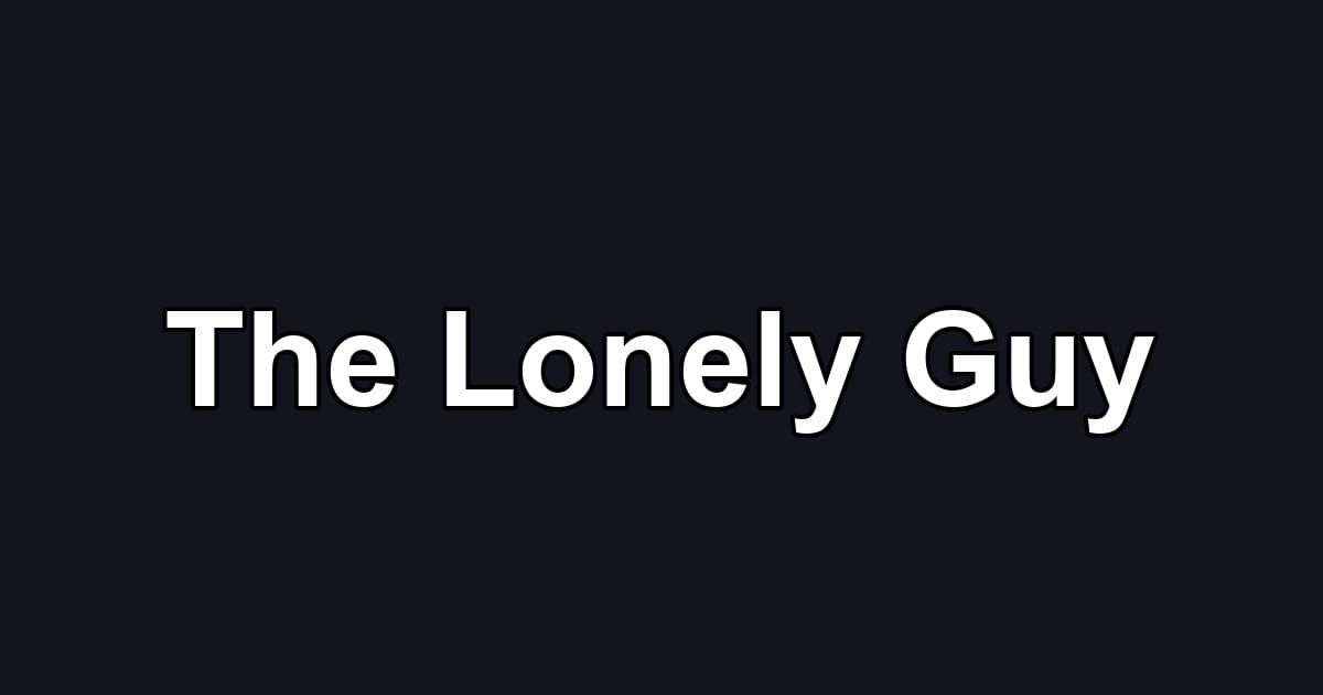 The Lonely Guy