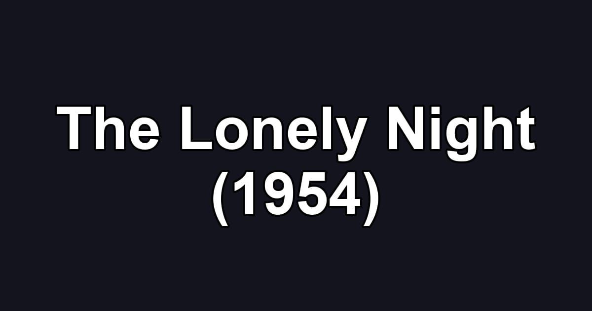 The Lonely Night (1954)