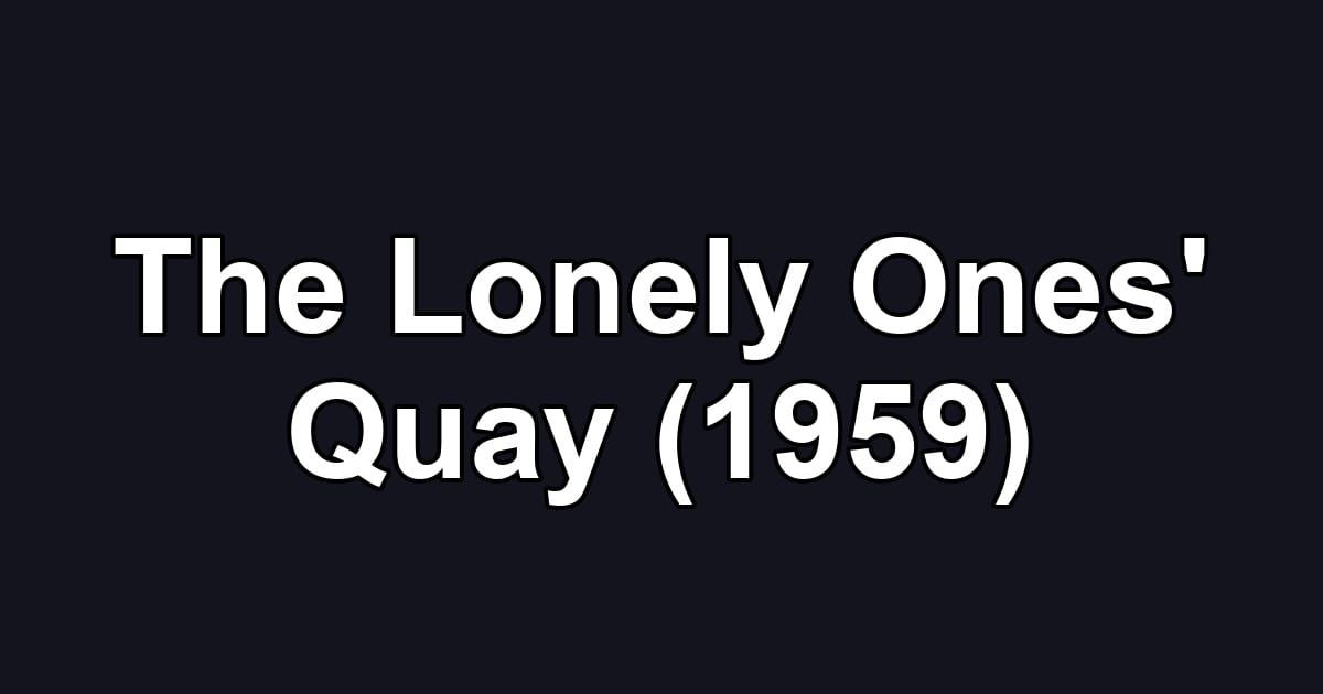 The Lonely Ones' Quay (1959)