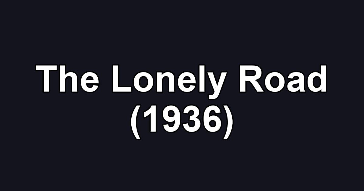 The Lonely Road (1936)