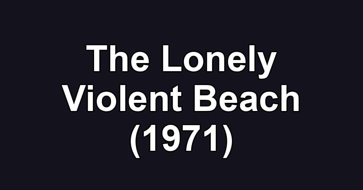 The Lonely Violent Beach (1971)