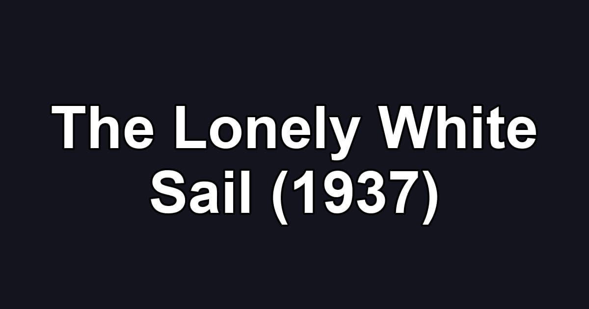 The Lonely White Sail (1937)