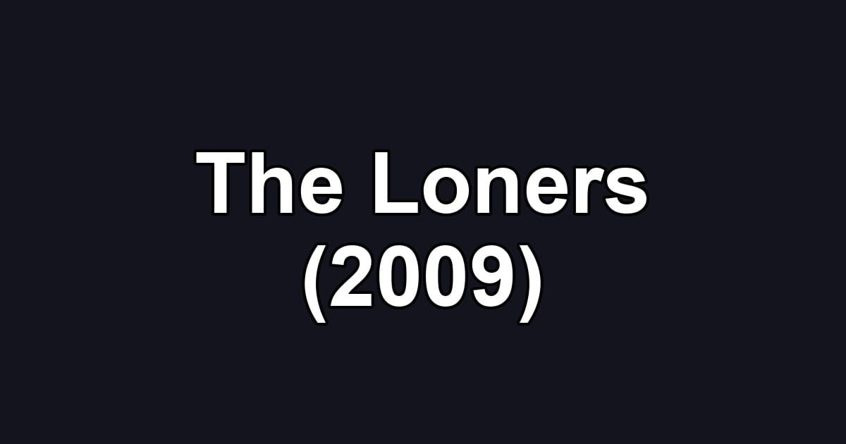 The Loners (2009)
